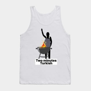 Two minutes Turkish snatch reference Tank Top